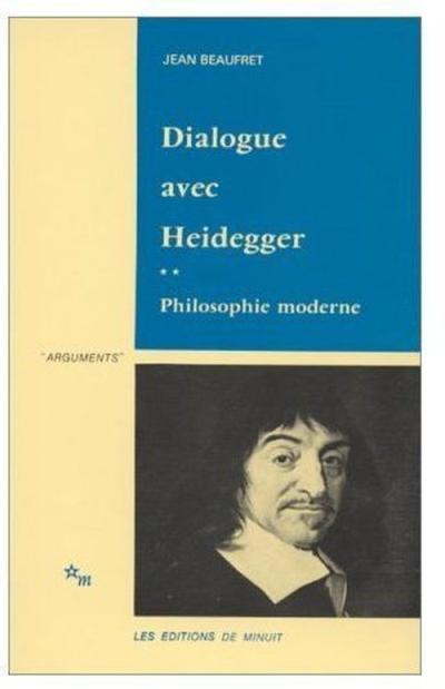 Dialogue avec Heidegger II. La philosophie moderne