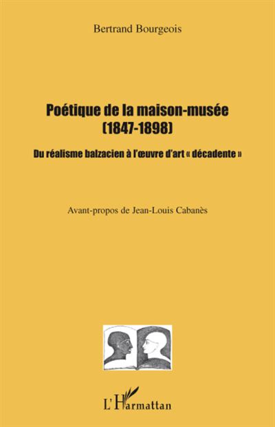 Poétique de la maison musée 1847-1898