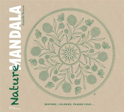 Nature Mandala. Respirez, coloriez, évadez-vous...