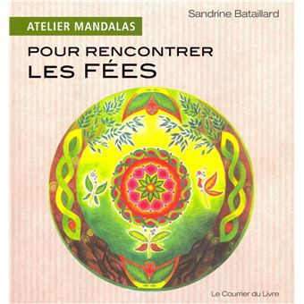 Atelier Mandalas Pour Rencontrer Les Fees Pour Communiquer Avec Les Fees Broche Sandrine Bataillard Achat Livre Fnac