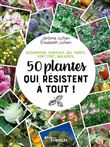 Sécheresse, canicule, gel tardif, vent fort, maladies, 50 plantes qui résistent à tout !