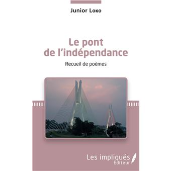 Le pont de l'indépendance. Recueil de poèmes