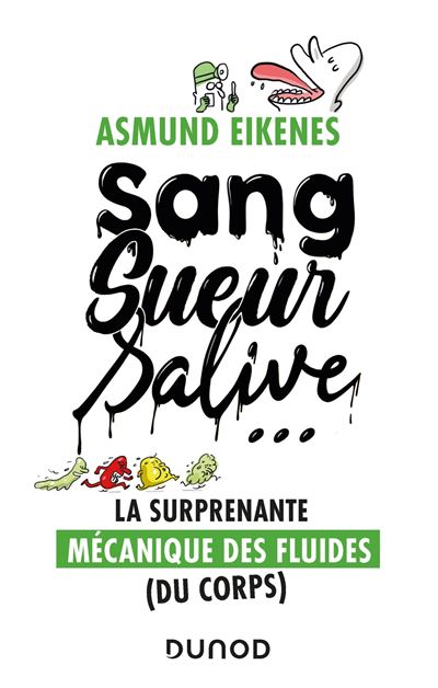 Sang, sueur, salive ... La surprenante mécanique des fluides (du corps)