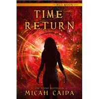 Time Return: Red Moon science fiction, time travel trilogy Book 2