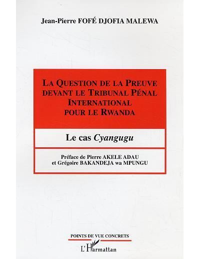 La question de la preuve devant le Tribunal Pénal International pour le Rwanda