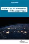 Internet ou les autoroutes de la géopolitique