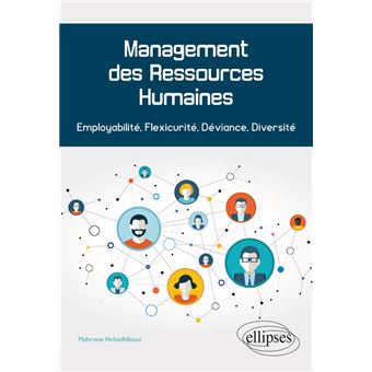 Management des Ressources Humaines. Employabilité, Flexicurité, Déviance, Diversité