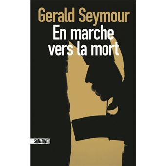 En marche vers la mort broché Gerald Seymour, Paul Benita Achat