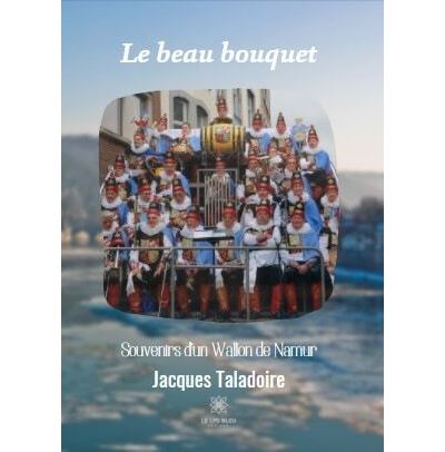 Le beau bouquet - Jacques Taladoire - broché