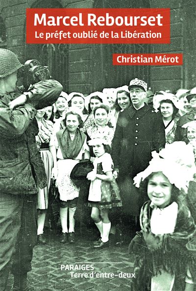 Marcel Rebourset, le préfet oublié de la libération - Christian Merot - broché