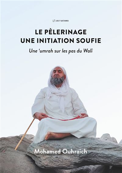Le pèlerinage : une initiation soufie - Mohamed Ouhraich - broché