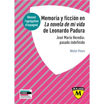 Agrégation d'espagnol 2021 - Memoria y ficción en la novela de mi vida  de Lonardo Padura