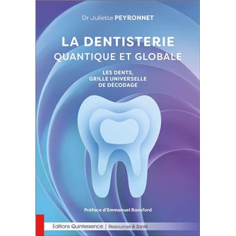 La dentisterie quantique et globale - Les dents, grille universelle de décodage