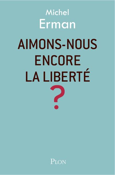 Aimons-nous encore la liberte