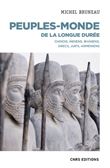 Peuples-monde de la longue durée - Chinois, Indiens, Iraniens, Grecs, Juifs, Arméniens