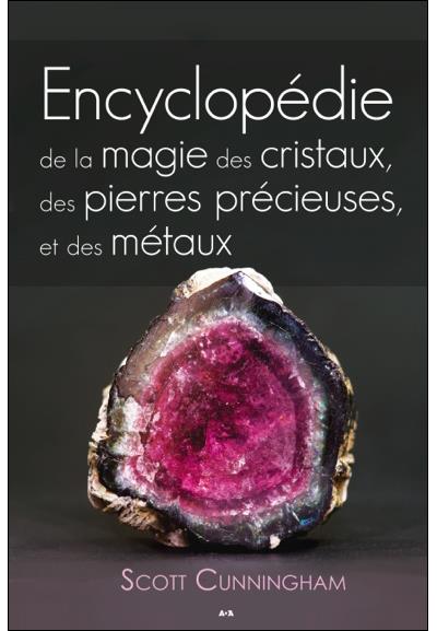 Encyclopédie de la magie des cristaux, des pierres précieuses et des métaux  - broché - Scott Cunningham - Achat Livre ou ebook