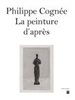 Philippe cognee - la peinture d'apres