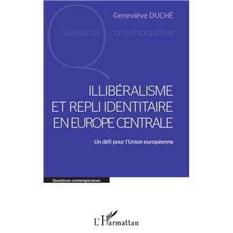 Illibéralisme et repli identitaire en Europe centrale