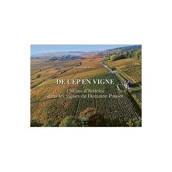 De cep en vigne : 150 ans dans les vignes du domaine Ponsot