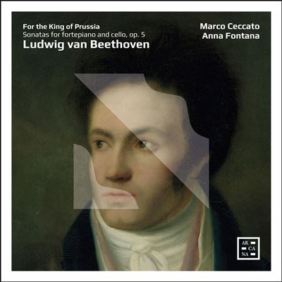 Pour le Roi de Prusse / Sonates pour pianoforte et violoncelle Opus 5