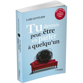 Tu devrais peut-être en parler à quelqu'un