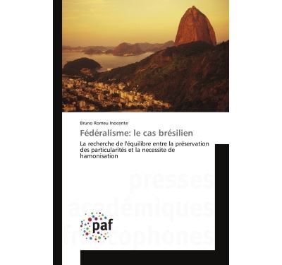 Federalisme: le cas bresilien - la recherche de l'equilibre