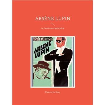 Arsène Lupin - Gentleman Cambrioleur - édition à l'occasion de la série  Netflix (Grand format - Broché 2021), de Maurice Leblanc