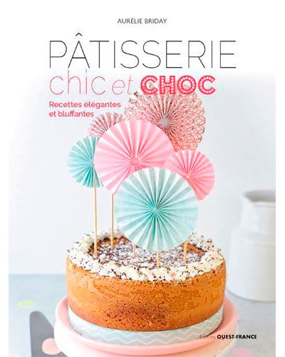 Patisserie Chic Et Choc Broche Aurelie Briday Achat Livre Fnac
