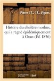 Histoire du choléra-morbus, qui a régné épidémiquement à Oran