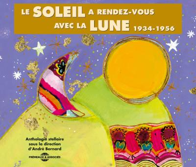 Le soleil a rendez-vous avec la lune - Anthologie 1934 1936