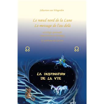 Le noeud nord de la Lune Le message de l'au-delà