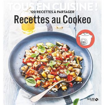Recette Cookeo: 100+ Recettes Inratables au Cookeo, Saines, le livre