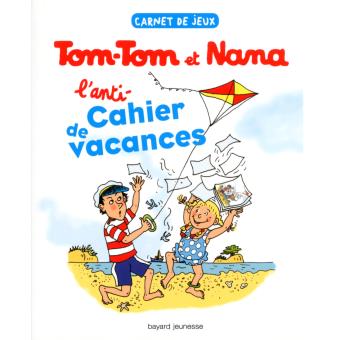 Tom Tom Et Nana Tom Tom Et Nana Anti Cahier De Vacances - 