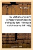 Du vertige auriculaire consécutif aux injections de liquide dans le conduit auditif externe