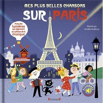 Mes plus belles chansons sur Paris | Guillerey, Aurélie (1975-....). Illustrateur