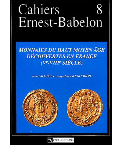 Cahiers Ernest-Babelon Vol.8 - Monnaies du Haut Moyen âge découvertes en France (Ve - VIIIe siècle) - Jean Lafaurie - broché