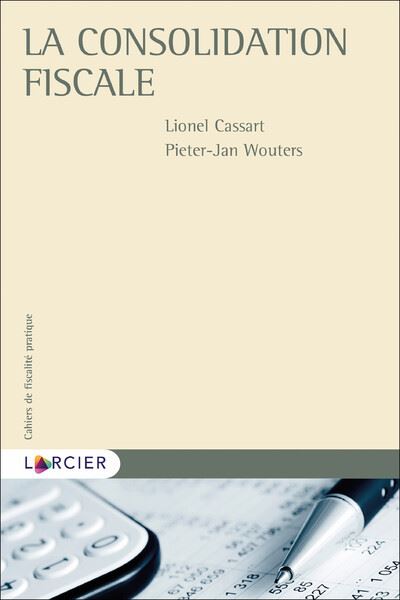 La consolidation fiscale - Lionel Cassart - broché