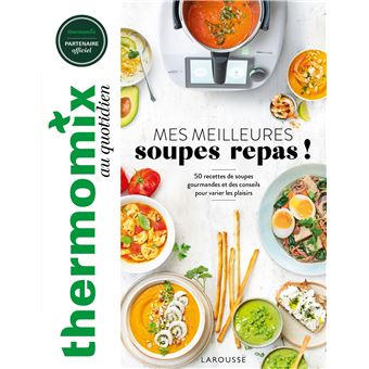 Thermomix : Mes meilleures soupes repas