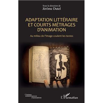Adaptation littéraire et courts métrages d'animation