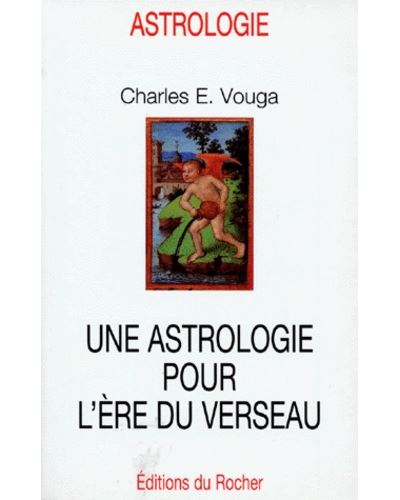 Une astrologie pour l'ère du Verseau - Charlese. Vouga - (donnée non spécifiée)