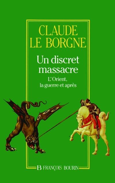 Un discret massacre l'Orient, la guerre et a près - Claude Le Borgne - (donnée non spécifiée)