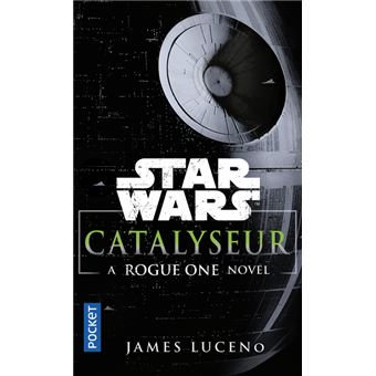 Star WarsCatalyseur - A Rogue one story
