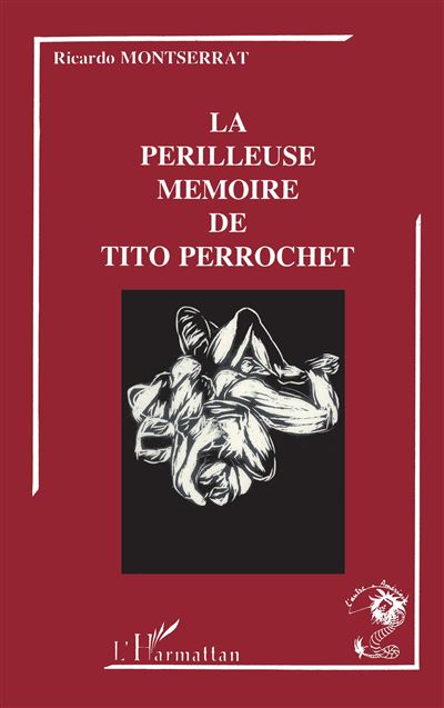 La perilleuse memoire de tito perrochet