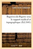Bagnères-de-Bigorre sous le rapport médical et topographique