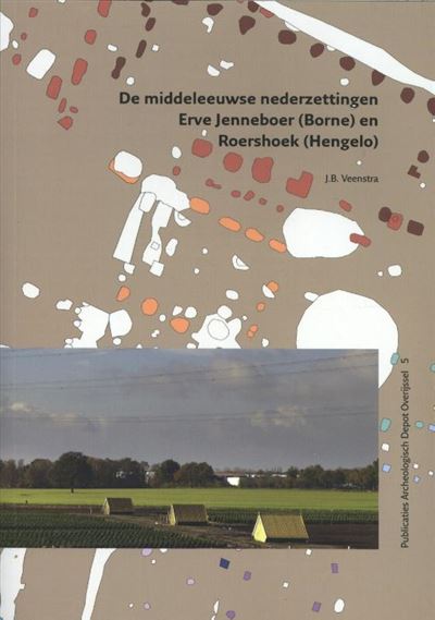 De middeleeuwse nederzettingen Erve Jenneboer (Borne) en Roershoek (Hengelo)