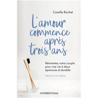 L'amour commence après 3 ans - Réinventez votre couple pour une vie à deux épanouie et durable