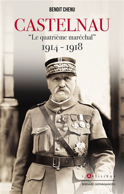 Castelnau le quatrième Maréchal 1914-1918