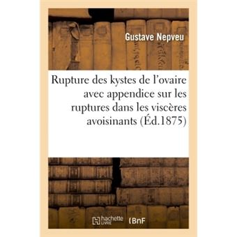 Rupture des kystes de l'ovaire avec appendice sur les ruptures dans les viscères avoisinants