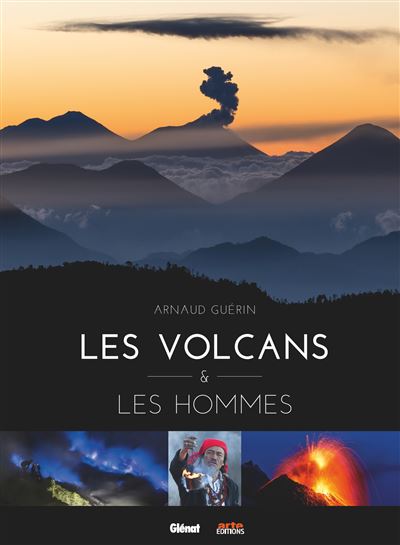Les volcans et les hommes - Arnaud Guérin - relié