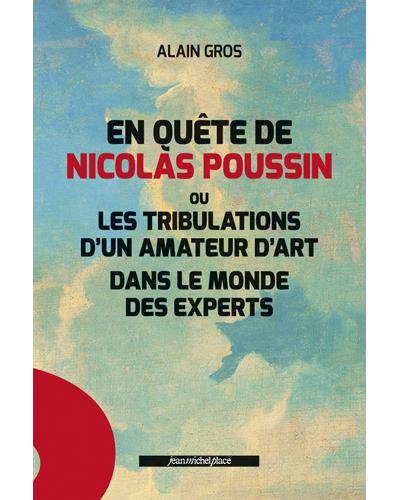 En quête de Nicolas Poussin ou les tribulations d'un amateur d'art dans le monde des experts